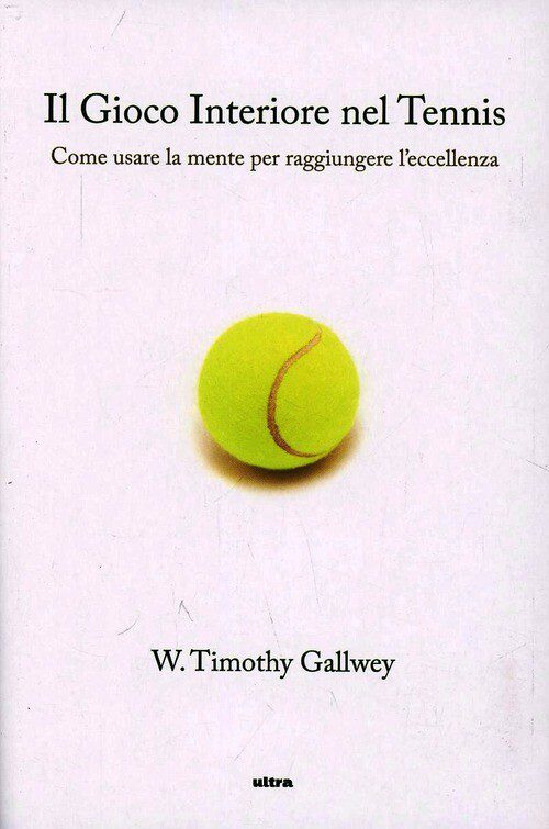 Gallwey T., Il gioco interiore del tennis. Come usare la mente per raggiungere l’eccellenza, libri sul life coaching